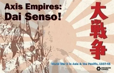 Axis Empires: Dai Senso! – World War II in Asia & the Pacific, 1937-45