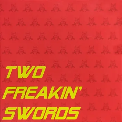 TWO FREAKIN SWORDS