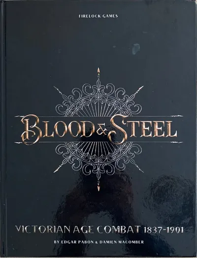 Blood & Steel: Victorian Age Combat 1837-1901 – Core Rulebook
