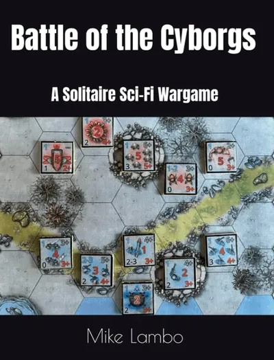 Battle of the Cyborgs: A Solitaire Sci-Fi Wargame